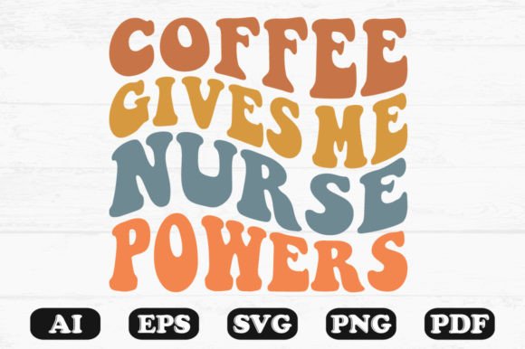 Coffee Gives Me Nurse Powers Wavy SVG for Crafts & Graphics