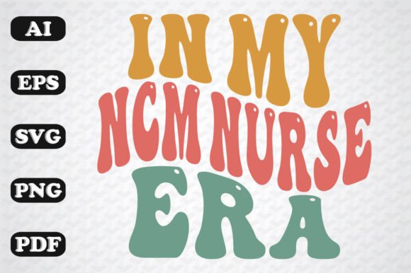 In My NCM Nurse Era Wavy Svg: Graphics for Crafts