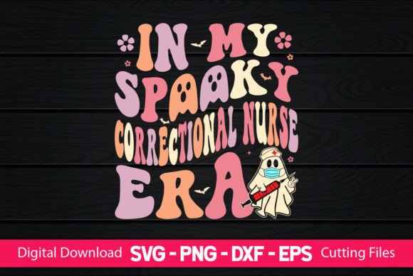 In My Spooky Correctional Nurse Era Graphics for Crafts