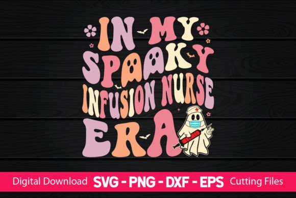 In My Spooky Infusion Nurse Era Graphics for Crafts