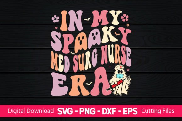 In My Spooky Med Surg Nurse Era Graphics for Crafts