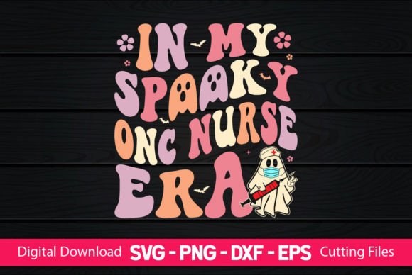 In My Spooky ONC Nurse Era Graphics for Crafts