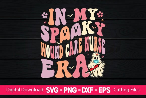 In My Spooky Wound Care Nurse Era Graphics for Crafts