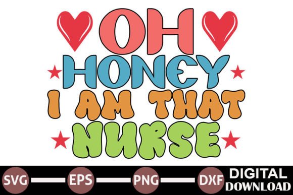 Oh Honey I Am That Nurse: Graphics for Crafts