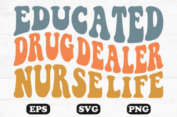 Reviewing Educated Drug Dealer Nurse Life Wavy Svg for Crafts and Graphics