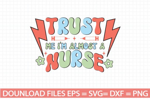 Trust Me I m Almost a Nurse Graphics for Crafts
